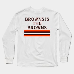 Browns is the Browns 2021 Long Sleeve T-Shirt